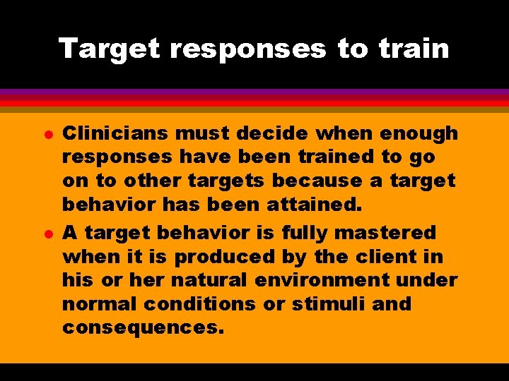 Target responses to train l l Clinicians must decide when enough responses have been