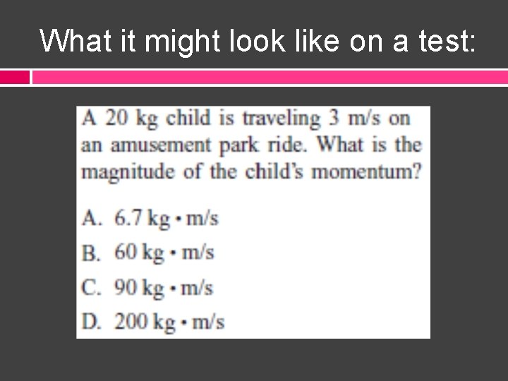 What it might look like on a test: 