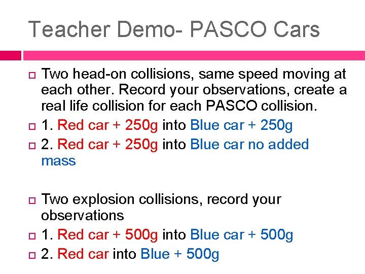 Teacher Demo- PASCO Cars Two head-on collisions, same speed moving at each other. Record