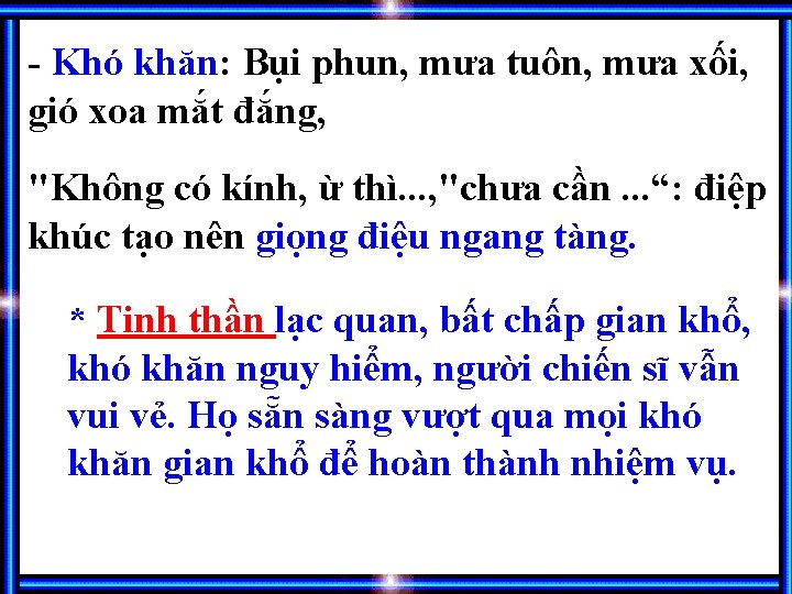 - Khó khăn: Bụi phun, mưa tuôn, mưa xối, gió xoa mắt đắng, "Không