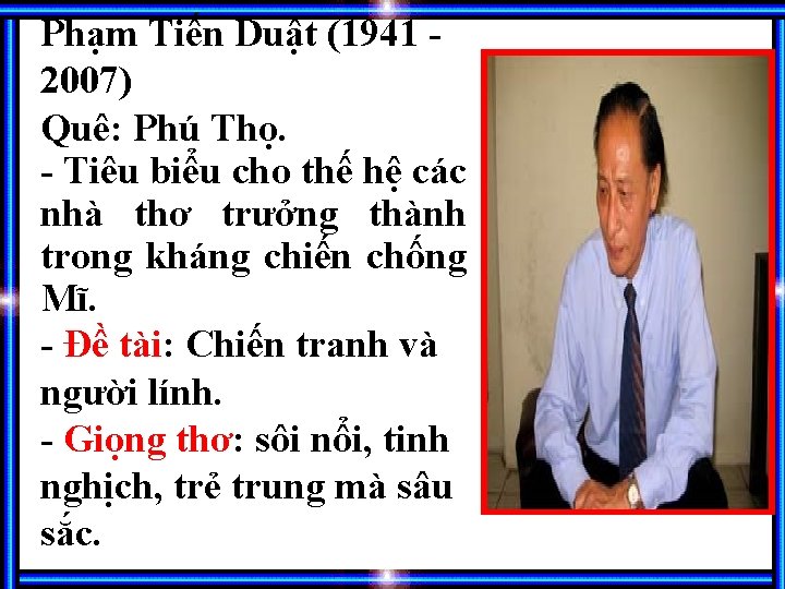 Phạm Tiến Duật (1941 2007) Quê: Phú Thọ. - Tiêu biểu cho thế hệ