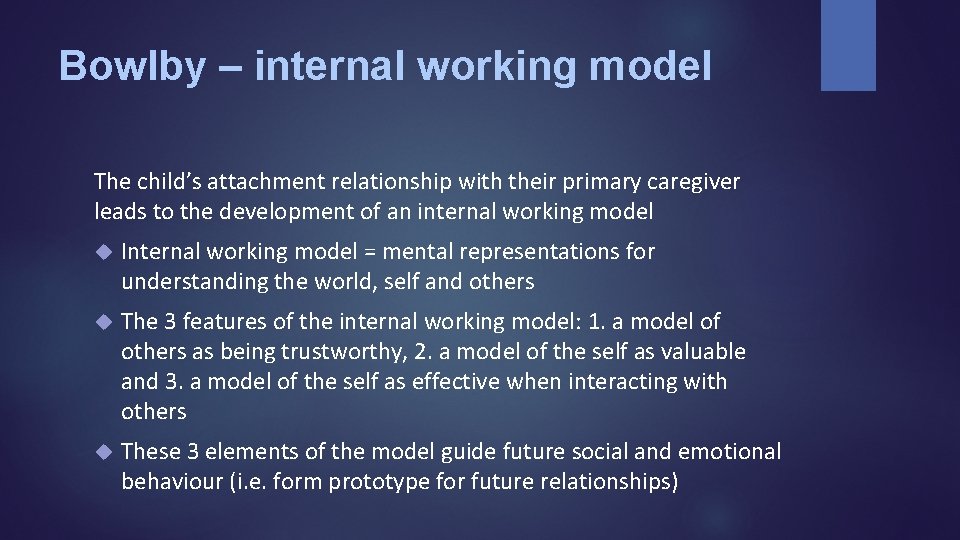 Bowlby – internal working model The child’s attachment relationship with their primary caregiver leads