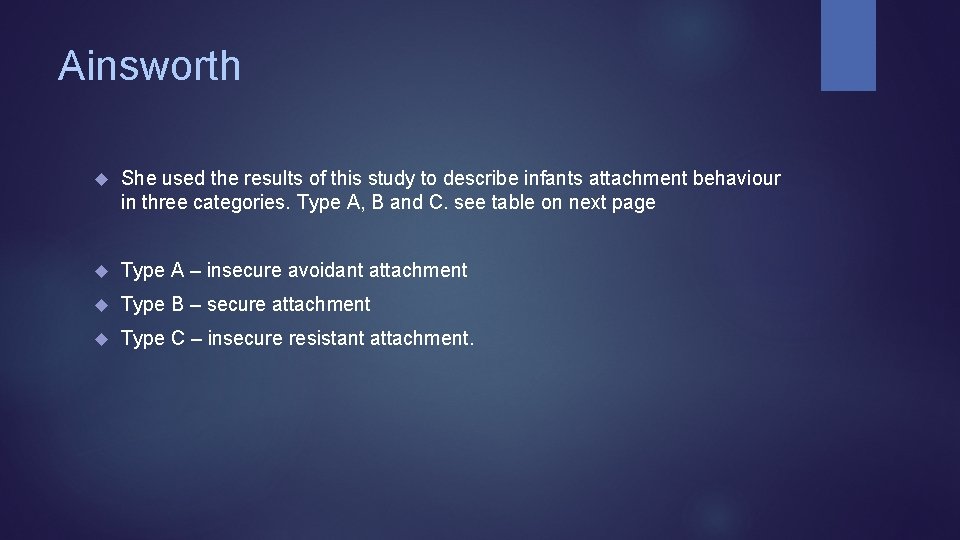 Ainsworth She used the results of this study to describe infants attachment behaviour in