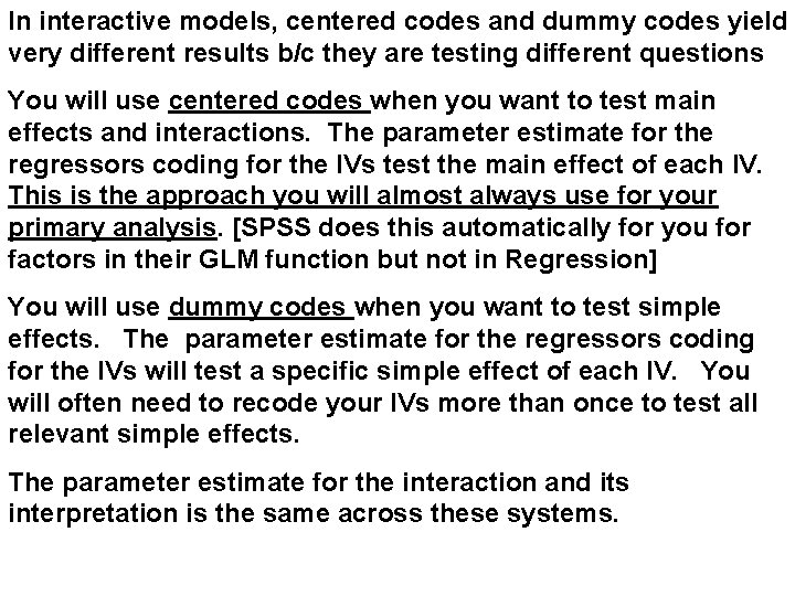 In interactive models, centered codes and dummy codes yield very different results b/c they