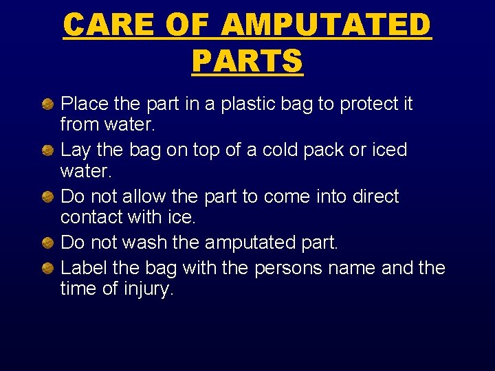 CARE OF AMPUTATED PARTS Place the part in a plastic bag to protect it