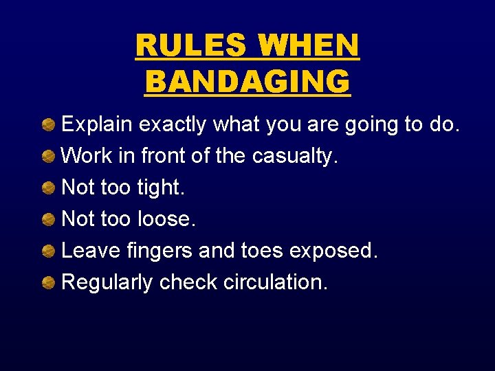 RULES WHEN BANDAGING Explain exactly what you are going to do. Work in front