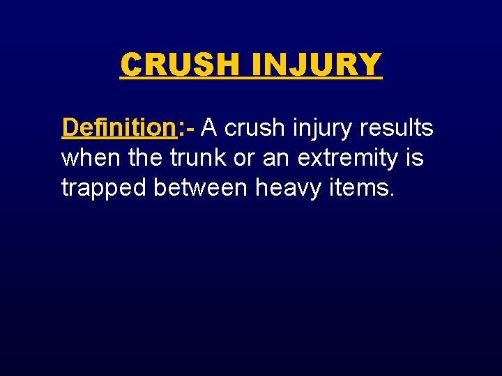 CRUSH INJURY Definition: - A crush injury results when the trunk or an extremity