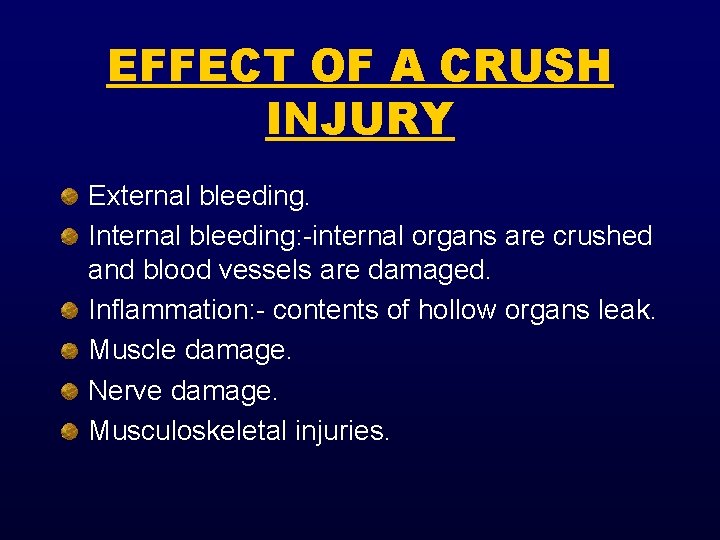 EFFECT OF A CRUSH INJURY External bleeding. Internal bleeding: -internal organs are crushed and