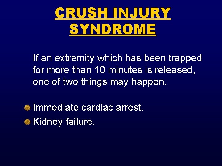 CRUSH INJURY SYNDROME If an extremity which has been trapped for more than 10