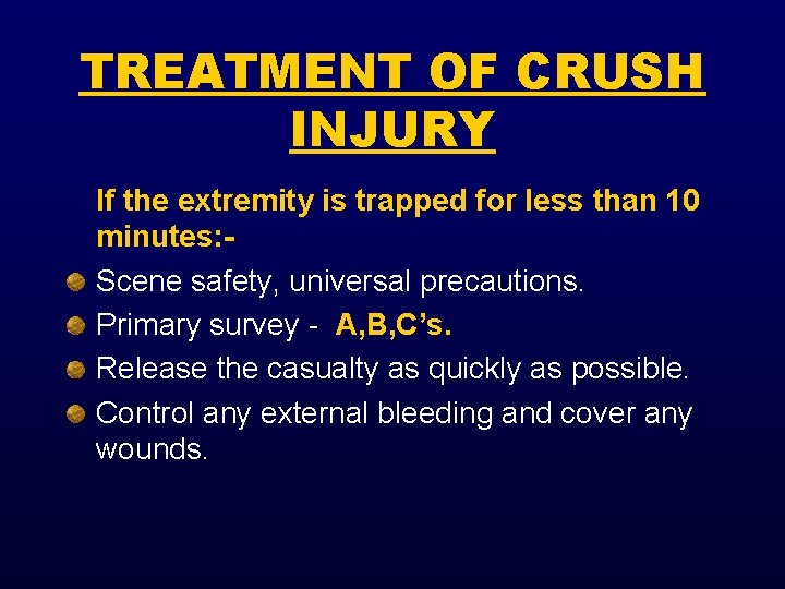 TREATMENT OF CRUSH INJURY If the extremity is trapped for less than 10 minutes: