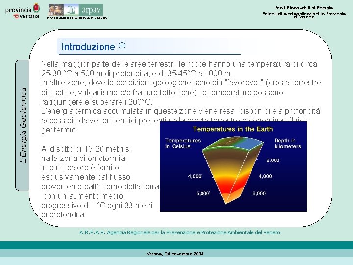 Fonti Rinnovabili di Energia Potenzialità ed applicazioni in Provincia di Verona DIPARTIMENTO PROVINCIALE DI