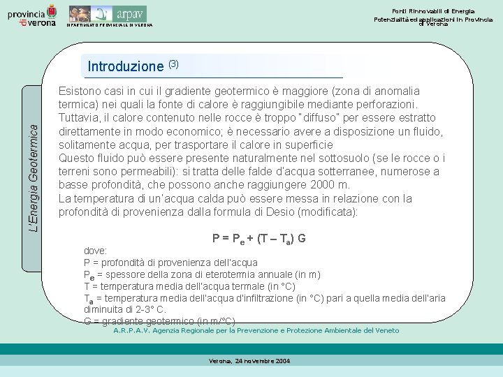 Fonti Rinnovabili di Energia Potenzialità ed applicazioni in Provincia di Verona DIPARTIMENTO PROVINCIALE DI