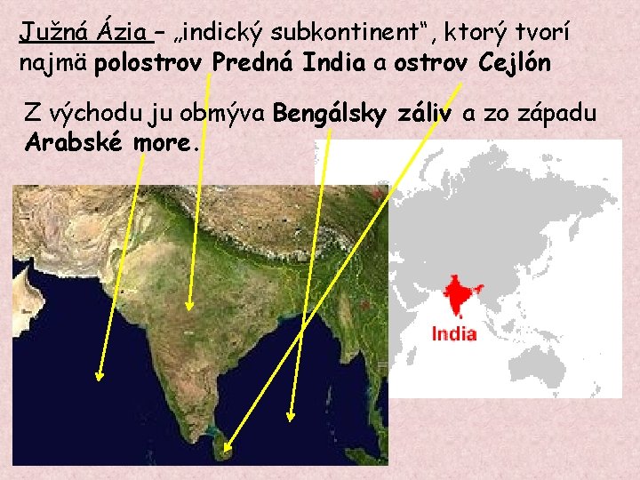 Južná Ázia – „indický subkontinent“, ktorý tvorí najmä polostrov Predná India a ostrov Cejlón