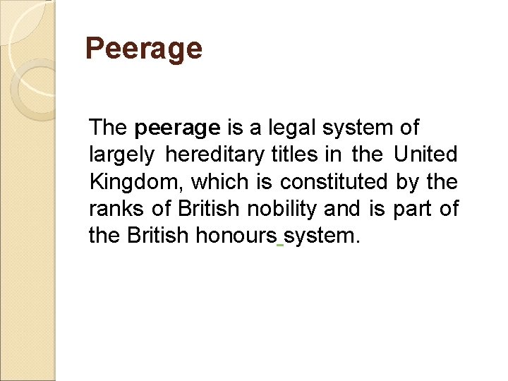 Peerage The peerage is a legal system of largely hereditary titles in the United