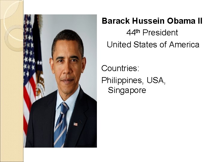 Barack Hussein Obama II 44 th President United States of America Countries: Philippines, USA,
