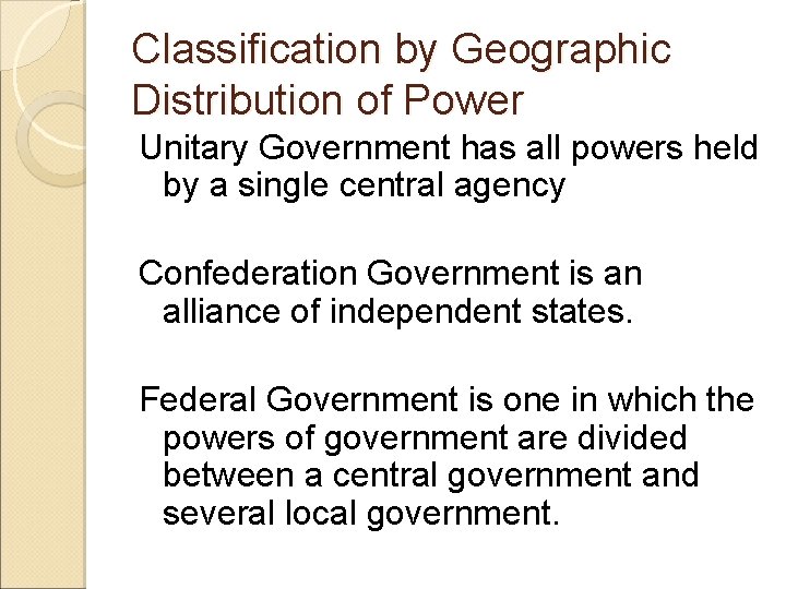 Classification by Geographic Distribution of Power Unitary Government has all powers held by a
