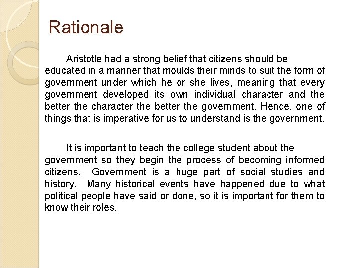 Rationale Aristotle had a strong belief that citizens should be educated in a manner