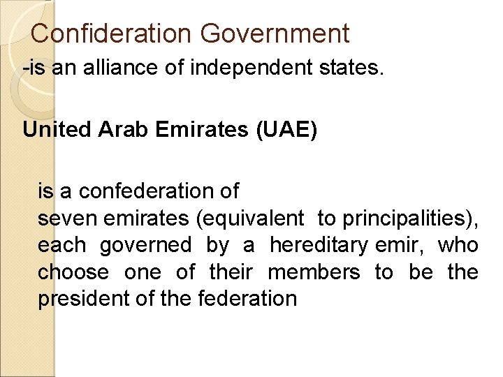 Confideration Government -is an alliance of independent states. United Arab Emirates (UAE) is a