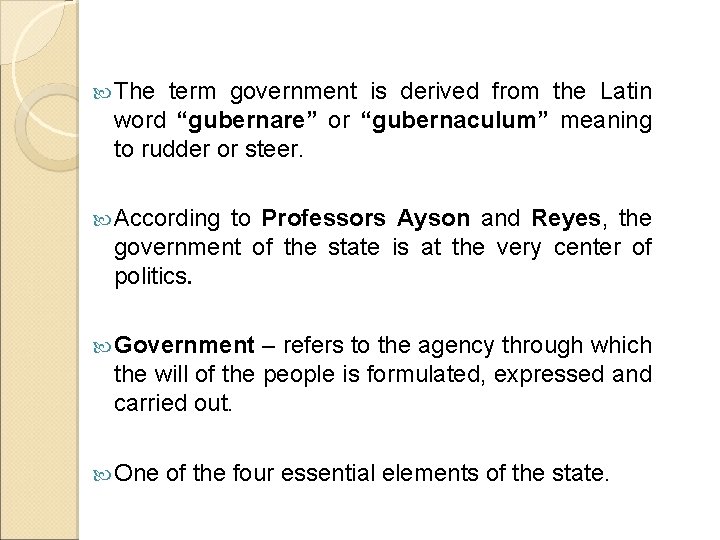  The term government is derived from the Latin word “gubernare” or “gubernaculum” meaning