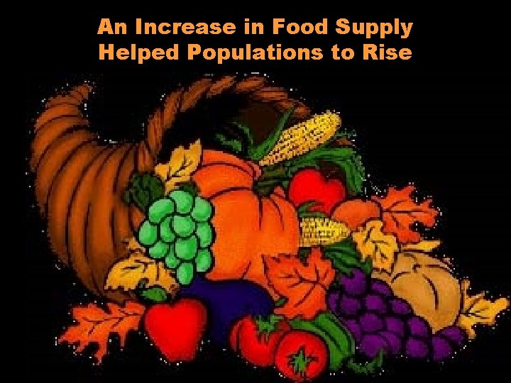 An Increase in Food Supply Helped Populations to Rise 