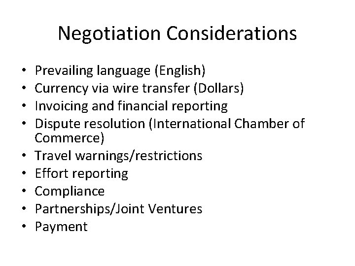 Negotiation Considerations • • • Prevailing language (English) Currency via wire transfer (Dollars) Invoicing