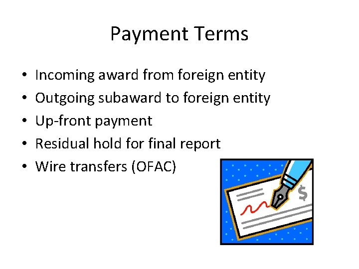 Payment Terms • • • Incoming award from foreign entity Outgoing subaward to foreign