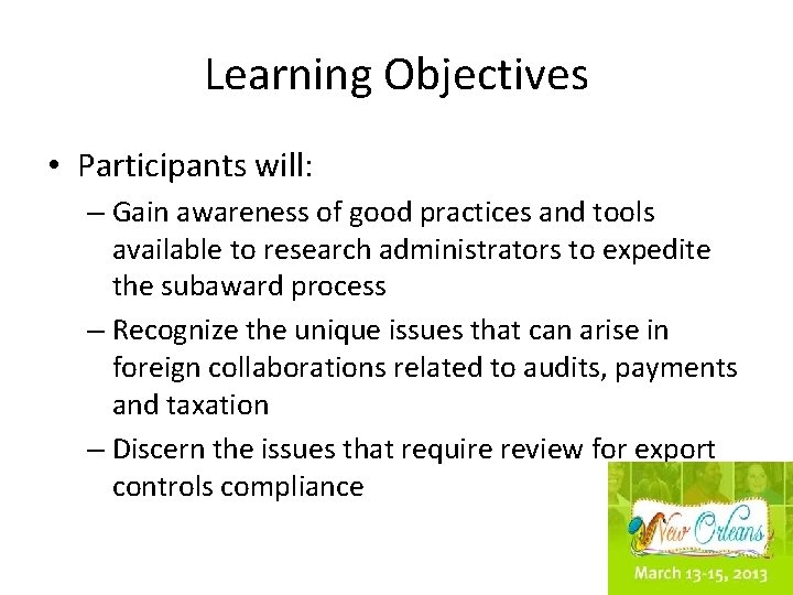 Learning Objectives • Participants will: – Gain awareness of good practices and tools available