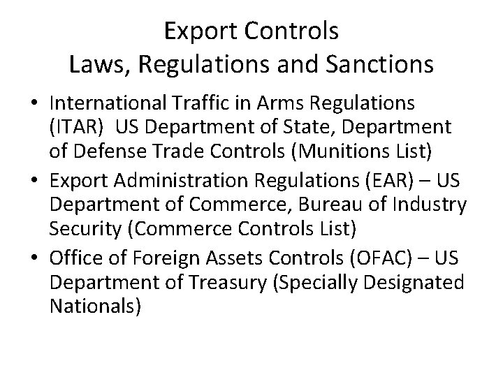Export Controls Laws, Regulations and Sanctions • International Traffic in Arms Regulations (ITAR) US