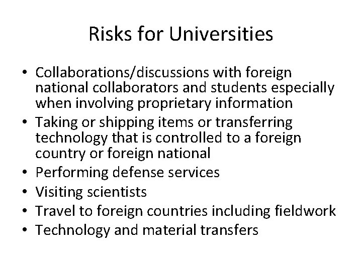 Risks for Universities • Collaborations/discussions with foreign national collaborators and students especially when involving