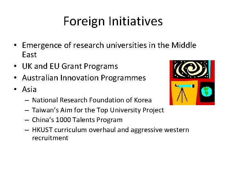 Foreign Initiatives • Emergence of research universities in the Middle East • UK and