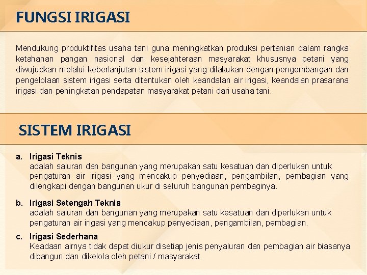 FUNGSI IRIGASI Mendukung produktifitas usaha tani guna meningkatkan produksi pertanian dalam rangka ketahanan pangan