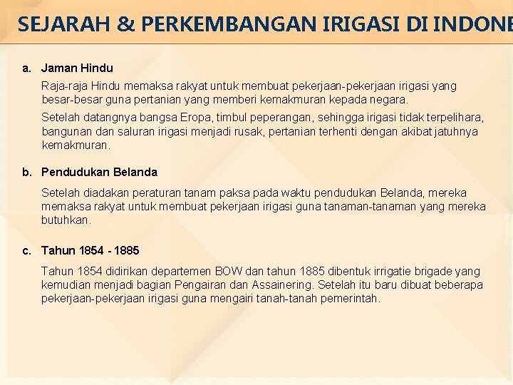 SEJARAH & PERKEMBANGAN IRIGASI DI INDONE a. Jaman Hindu Raja-raja Hindu memaksa rakyat untuk