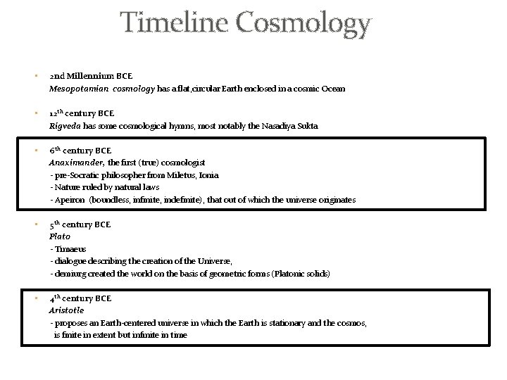 Timeline Cosmology • 2 nd Millennium BCEBC Mesopotamian cosmology has a flat, circular Earth