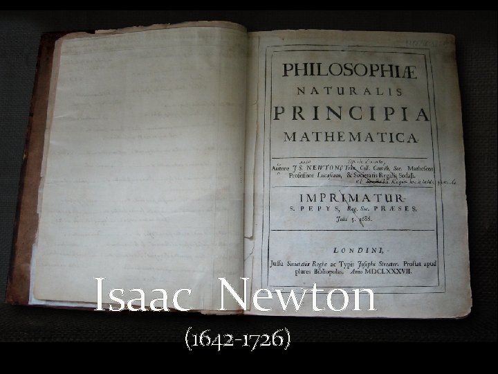 Isaac Newton (1642 -1726) 
