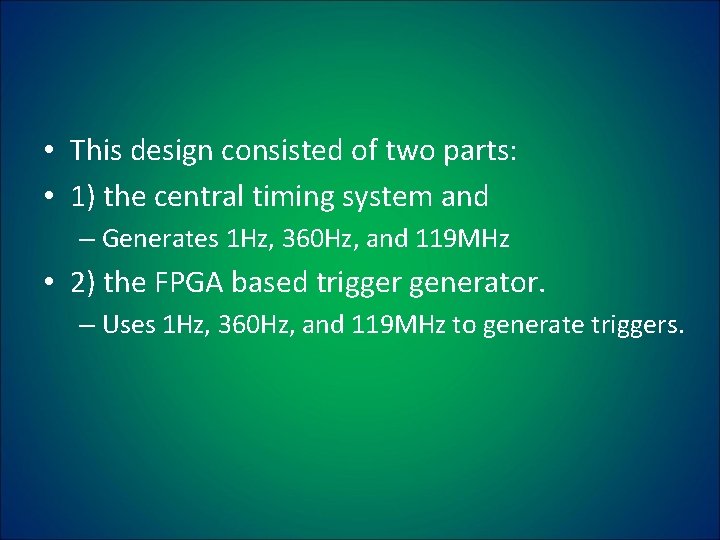  • This design consisted of two parts: • 1) the central timing system