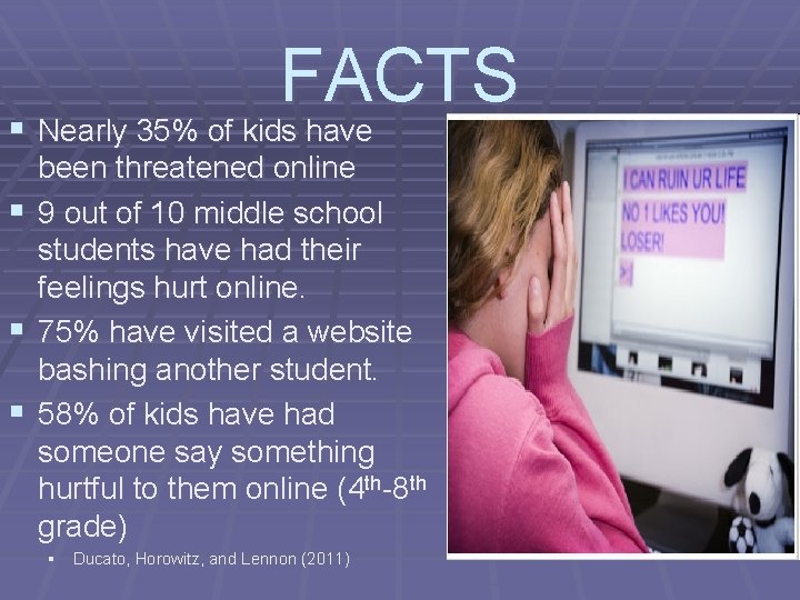 FACTS § Nearly 35% of kids have been threatened online § 9 out of