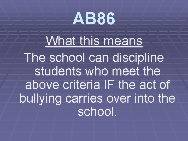 AB 86 What this means The school can discipline students who meet the above
