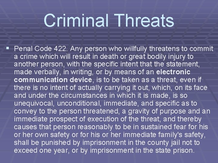 Criminal Threats § Penal Code 422. Any person who willfully threatens to commit a