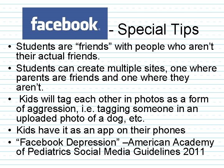 - Special Tips • Students are “friends” with people who aren’t their actual friends.