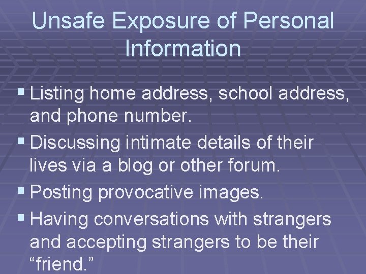 Unsafe Exposure of Personal Information § Listing home address, school address, and phone number.