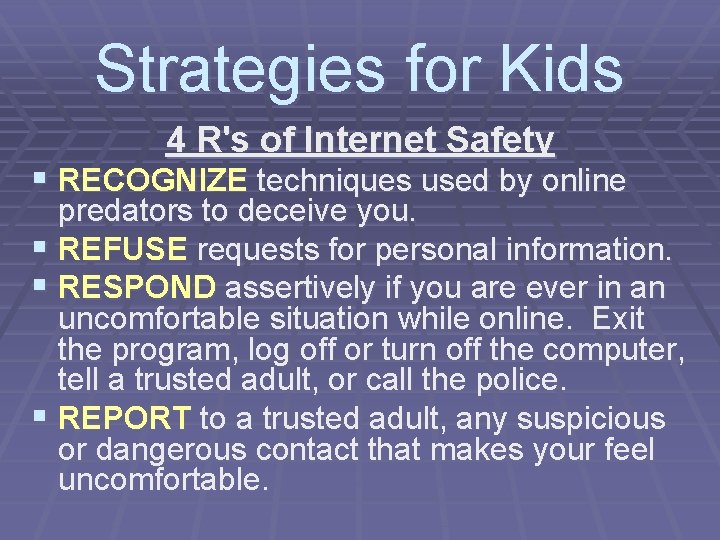 Strategies for Kids 4 R's of Internet Safety § RECOGNIZE techniques used by online