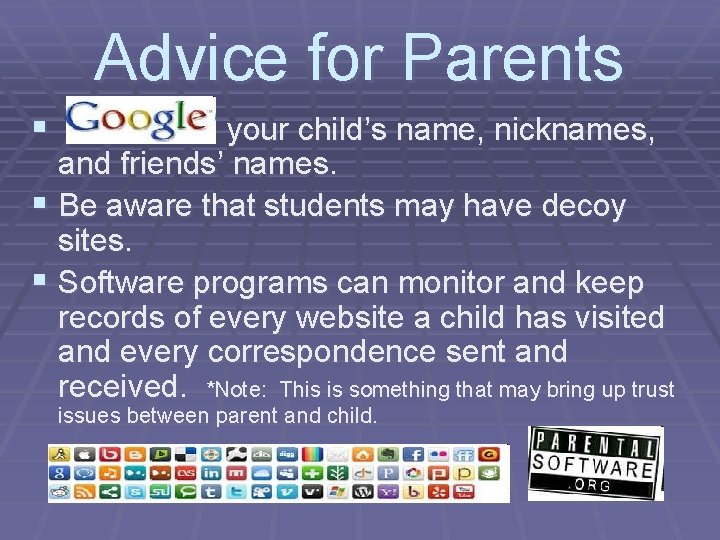 Advice for Parents § your child’s name, nicknames, and friends’ names. § Be aware