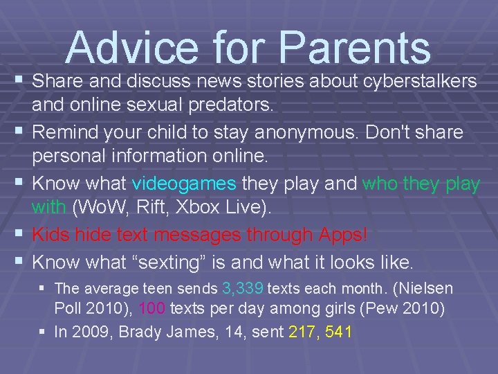 Advice for Parents § Share and discuss news stories about cyberstalkers § § and
