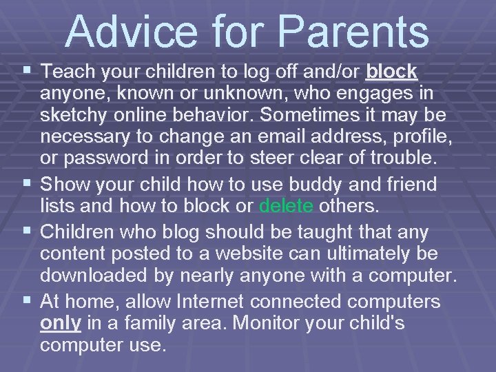 Advice for Parents § Teach your children to log off and/or block § §