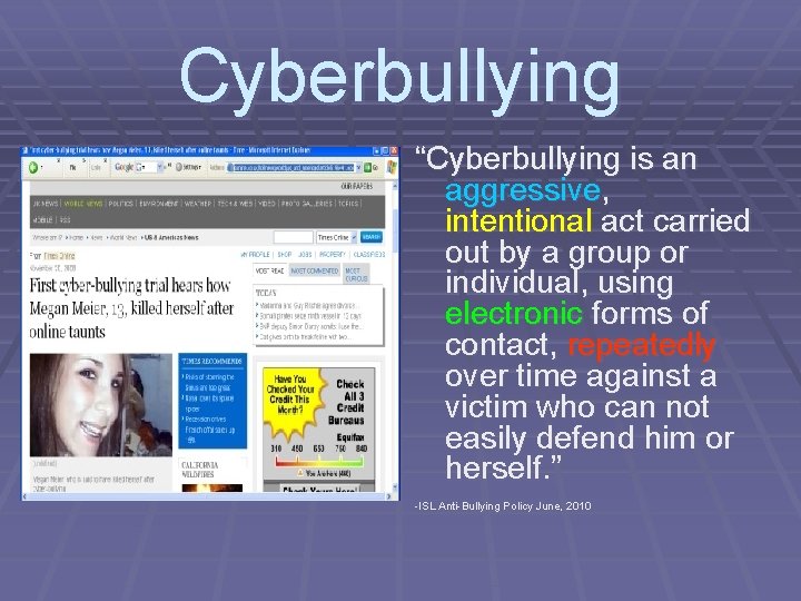 Cyberbullying “Cyberbullying is an aggressive, intentional act carried out by a group or individual,