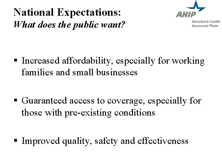 National Expectations: What does the public want? § Increased affordability, especially for working families