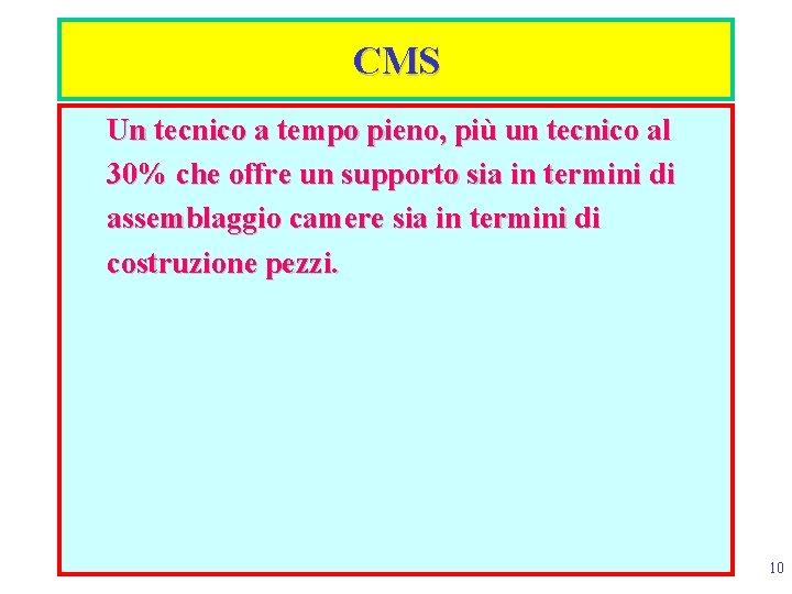 CMS Un tecnico a tempo pieno, più un tecnico al 30% che offre un