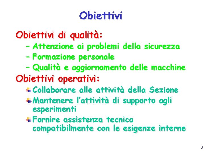 Obiettivi di qualità: – Attenzione ai problemi della sicurezza – Formazione personale – Qualità