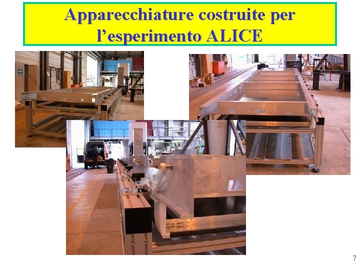 Apparecchiature costruite per l’esperimento ALICE 7 