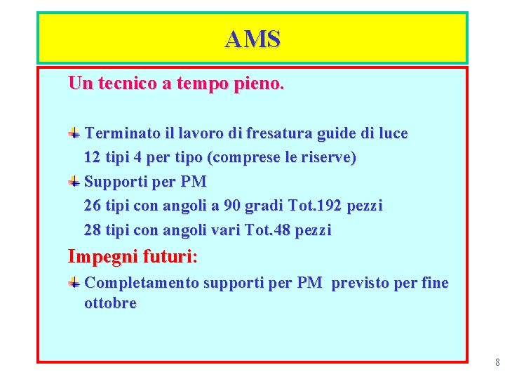 AMS Un tecnico a tempo pieno. Terminato il lavoro di fresatura guide di luce